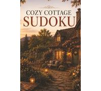 Cozy Cottage Sudoku Puzzles: 50+ Sudoku Puzzles for Relaxation | Cozy Countryside Theme | One Puzzle Per Page with Solutions | Calming Brain Games