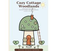Cozy Cottage Woodlands: A Bold & Easy Coloring Book of Mushroom Cottages, Woodland Cabins & Countryside Kitchens