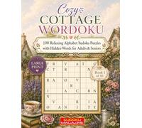 Cozy Cottage Wordoku: 100 Relaxing Alphabet Sudoku Puzzles with Hidden Words for Adults & Seniors