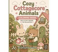 Cozy Cottagecore Animals Coloring Book: Bold and Easy Designs for Relaxation