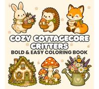 Cozy Cottagecore Critters: Bold & Easy Coloring Book Featuring charming, bold, and easy-to-color illustrations of adorable animals in whimsical ... and relaxing, simple coloring designs.
