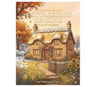 Cozy Cottagecore Seasons Coloring Book: 87 Bold and Easy Scenes for Adults, Teens & Seniors | Spring, Summer, Autumn & Winter Cottagecore Art for ... (The Cottagecore Escape Series - Volume 1)