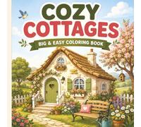 COZY COTTAGES: A Relaxing Cottage Coloring Book for Adults, Seniors & Teens Featuring Cozy Homes, Gardens, Porches, Country Paths & Peaceful ... Cozy & Calm Coloring Book Seriesx)