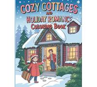 Cozy Cottages and Holiday Romance Coloring Book: 40 Charming Pages of Amanda, Iris and Heartwarming Winter Love Stories to Color