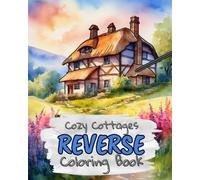 Cozy Cottages Reverse Coloring Book for Kids, Teens and Adults: Draw The Lines and Stay Calm, 40 Watercolor Patterns
