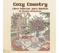 Cozy Country: 50 Paisajes y Escenas Relajantes de Campo para Colorear | Libro Antiestrés para Adultos