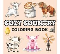 Cozy Country: A Cute and Easy Farm-Themed Coloring Book for Adults and Kids Featuring Relaxing Country Life Scenes and Wholesome Fun