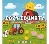 Cozy Country Bold And Easy: Country Farm Coloring Book For Adults And Kids - Relaxing Rural Scenes