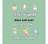 Cozy Country: Bold and Easy Farm Life Coloring Book for Adults and Kids