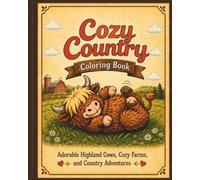 Cozy Country Coloring book: Cute Farm Animals, Barns, Pumpkin Patches & More