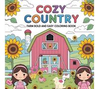 Cozy Country Farm Bold and Easy Coloring Book: for Adults or Kids Designs for Stress Relief and Relaxation