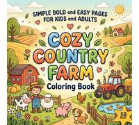Cozy Country Farm Coloring Book: Simple Bold & Easy Farm Scenes for Kids and Adults