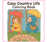 Cozy Country Life Coloring Book: Cute Coloring Pages for Kids, Teens and Adults for Relaxation