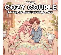Cozy Couple Coloring Book: Cute and Relaxing Couples Coloring Book with Simple Designs, Fuzzy Love Moments, Anime Style and Cozy Friends Scenes for Adults