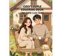 Cozy Couple Coloring Book: Our Little Love Story: 50 Heartwarming Romantic Moments of Love, Laughter, Cozy Homes & Everyday Memories