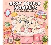 Cozy Couple Moments Coloring Book: Cute relaxing scenes for stress relief and creative comfort with charming romantic vibes (Cozy Days with Koko & Waya)