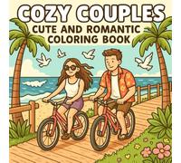 Cozy Couples Cute and Romantic Coloring Book: Peaceful Country Dates and Romantic Moments to Color - A Chill and Cozy Couples Coloring Book for Women and Men