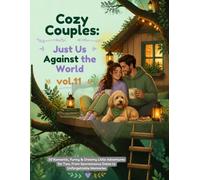 Cozy Couples: Just Us Against the World vol.11: 50 Romantic, Funny & Dreamy Little Adventures for Two, From Spontaneous Dates to Unforgettable Memories