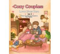 Cozy Couples: Love Lives Here Vol.4;: 50 Cute, Cozy & Romantic Moments to Color Together