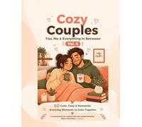 Cozy Couples: You, Me & Everything In Between Vo.6;: 50 Cute, Cozy & Romantic Everyday Moments to Color Together