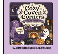 COZY COVEN CORNERS COLORING BOOK: Bold and Easy Coloring Book for Adults Featuring Cute Witches, Friendly Ghosts, Black Cats, Pumpkins, Cozy Magical Rooms, and Relaxing Spooky Scenes
