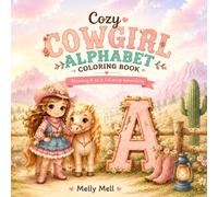 Cozy Cowgirl Alphabet Coloring Book: A Relaxing A to Z Coloring Adventure for Kids Ages 3-8 (Melly Mell Alphabet Series)