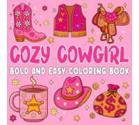 Cozy Cowgirl Bold and Easy Coloring Book: Western Scenes and Cozy Country Designs for a Fun and Relaxing Coloring Experience - Perfect for Teens and Adults