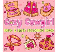 Cozy Cowgirl Bold & easy coloring book: Western Style Country Girl Designs for Girls and Adults - Cozy and Relaxing Easy Illustrations for Stress Relief and Fun