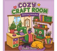Cozy Craft Room: Bold & Easy Coloring Book with Relaxing Hobby Spaces, Sewing, Knitting, Painting, Scrapbooking, Quilting & Cozy Creative Corners (Cozy Hobby Collection)