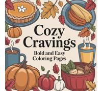 Cozy Cravings Coloring Book: Delicious Comfort Food Illustrations for Stress Relief and Relaxation: A Cozy Coloring Experience with Cute Desserts, ... and Relaxing Food-Themed Designs for All Ages