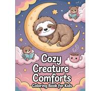 Cozy Creature Comforts Coloring book for Kids: A Collection of Calm and Cuddly Animal Scenes for Peaceful and Mindful Coloring