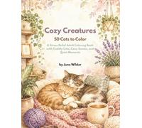 Cozy Creatures: 50 Cats to Color - A Stress Relief Adult Coloring Book with Cuddly Cats, Cozy Scenes, and Quiet Moments for Cat Lovers