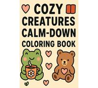 Cozy Creatures Calm-Down Coloring Book: Cute & Simple Kawaii Animal Designs for Relaxation and Stress Relief