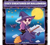 Cozy Creatures Of Halloween: Cute Witches, Sweet Ghosts And Cozy Pumpkins To Color