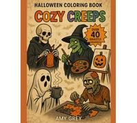 Cozy Creeps: A Halloween Coloring Book: Macabre Magic Meets Cozy Charm-A Coloring Journey for All Seasons
