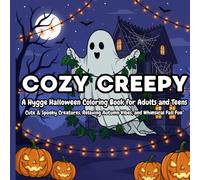 Cozy Creepy: A Hygge Halloween Coloring Book for Adults and Teens: Cute & Spooky Creatures, Relaxing Autumn Vibes, and Whimsical Fall Fun