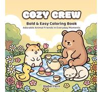 Cozy Crew: Bold and Easy Coloring Book with Adorable Animal Friends in Everyday Moments for Adults, Teens and Kids