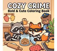 Cozy Crime Bold & Cute Coloring Book: 50 Funny Animal Mischief Scenes with Bold & Easy Coloring Pages for Kids, Teens & Adults