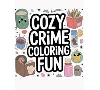 Cozy Crime Coloring Fun: A Cute and Hilarious Parody Book for Adults with Adorable Animals and Whimsical Mystery Scenes to Relax and De-Stress: Relax and Laugh with 50 Funny Animal Crime Scenes