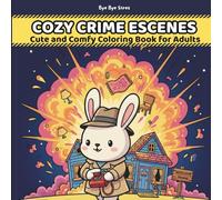 Cozy Crime Scenes A Dark Humor Parody Coloring Book for Adults: Featuring Cute, Chaotic and Explosive Crime Scenes to Color for Relaxation and Stress Relief (Bold & Easy)
