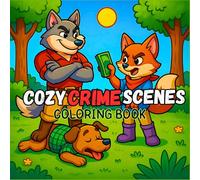 Cozy Crime Scenes Coloring Book: Color Your Way Through Cuddly Crimes!A Delightful Mix of Mystery and Comfort!Cute Crime Scenes for Calm and Creativity
