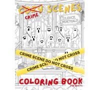 Cozy Crime Scenes Coloring Book For Adults: Crime Moments: 40 Hand-Drawn Crime Scenes to Color for Stress Relief