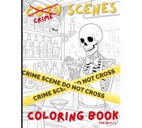Cozy Crime Scenes Coloring Book For Adults: Crime Moments - 40 Hand-Drawn Hygge vibes Crime Scenes to Color for Stress Relief
