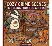 Cozy Crime Scenes Coloring Book for Adults: Cute & Dark Humor Animal Illustrations for Stress Relief: Cozy Crime Scenes: Cozy Crime Scenes Coloring Book for Adults:
