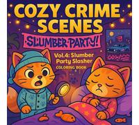Cozy Crime Scenes Vol.4 - Slumber Party Slasher Coloring Book: Detective Coloring Adventures for Kids - Pajamas, Pizza and Perfect Mysteries! Cute ... Love Coloring. (Cozy Crimes Coloring Series)