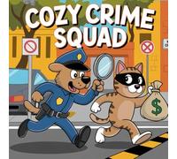Cozy Crime Squad Coloring Book for Adults: 120 Whimsical Mystery and Detective Scenes for Relaxation and Creativity: Relaxing Cozy Mystery-Themed ... Tea Rooms, Detectives, and Crime-Solving Fun