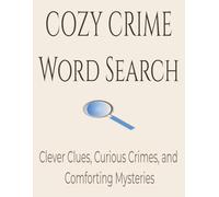 COZY CRIME WORD SEARCH: Clever Clues, Curious Crimes, and Comforting Mysteries