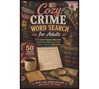 Cozy Crime Word Search for Adults: 50 Clever Puzzles Filled with Small Town Mysteries, Clues, Suspects, Secrets, and Sleuths (Word search books collection)