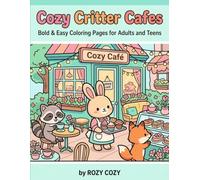 Cozy Critter Cafes: Bold & Easy Coloring Pages for Adults and Teens