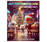 COZY CRITTER COCOA CLUB: THE CHRISTMAS PARTY (COZY CRITTER COCOA CLUB - COLLECTION)